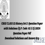 CBSE Class 12 2024 History Question Paper with Answer Key PDF Set 2 6 1 1 2 March 28 ZPYP